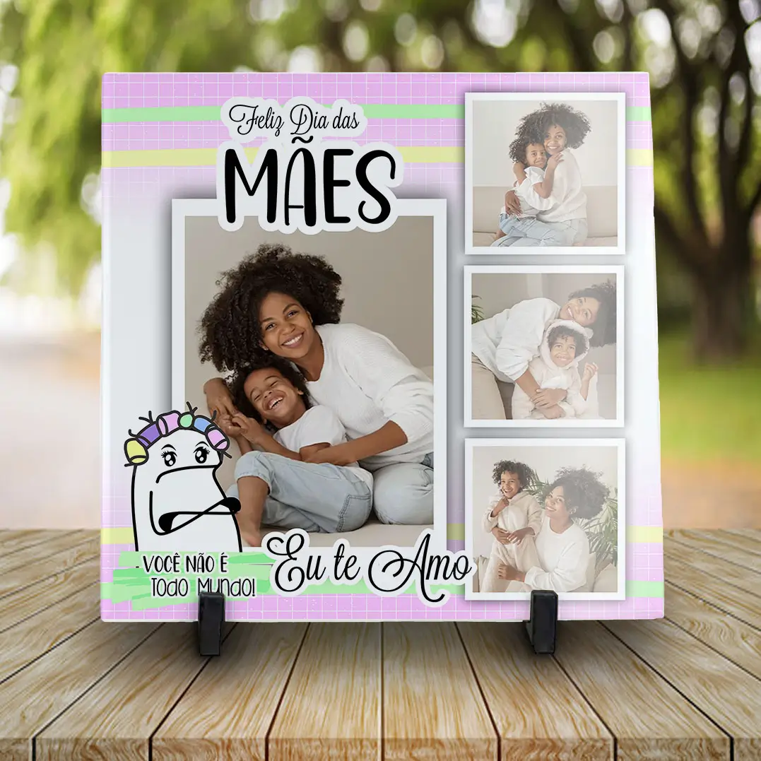 Azulejo Dia das Mães Você Não é Todo Mundo